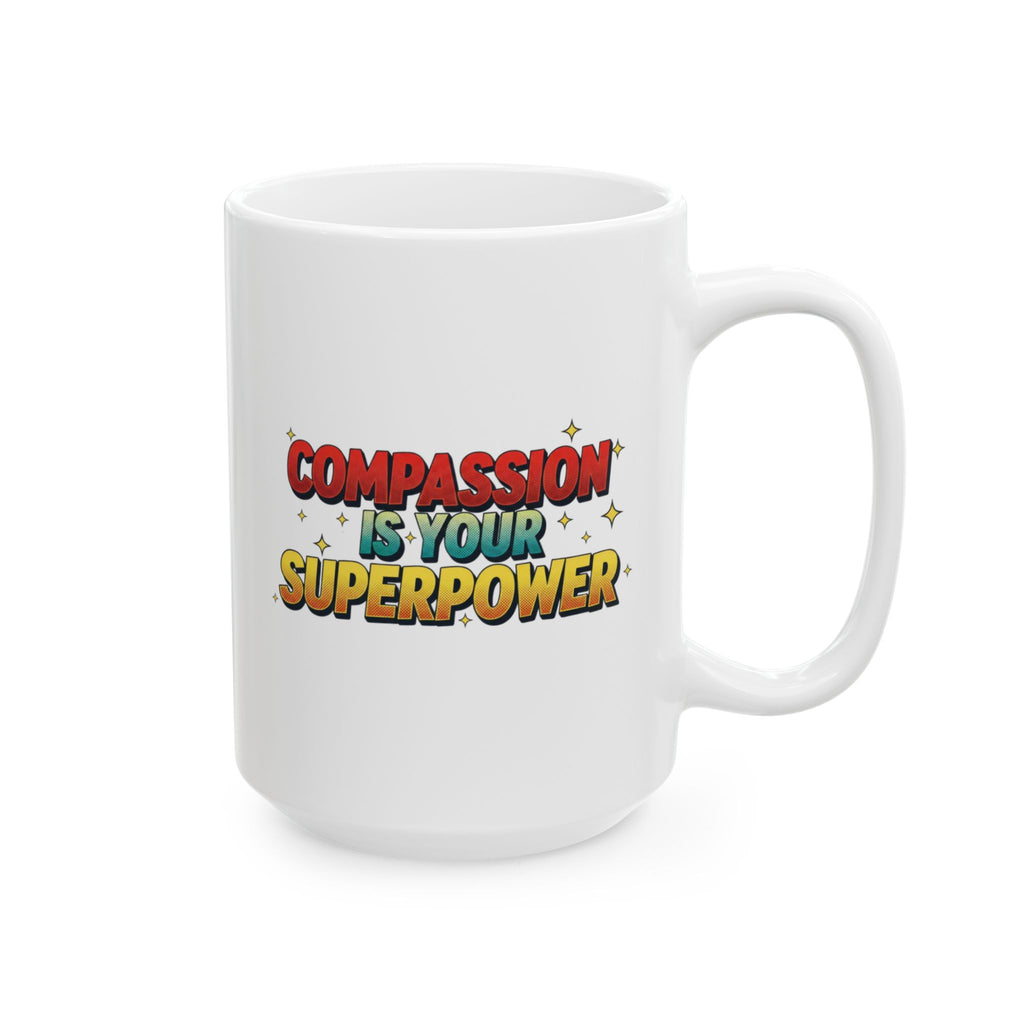 Compassion Is Your Superpower Mug