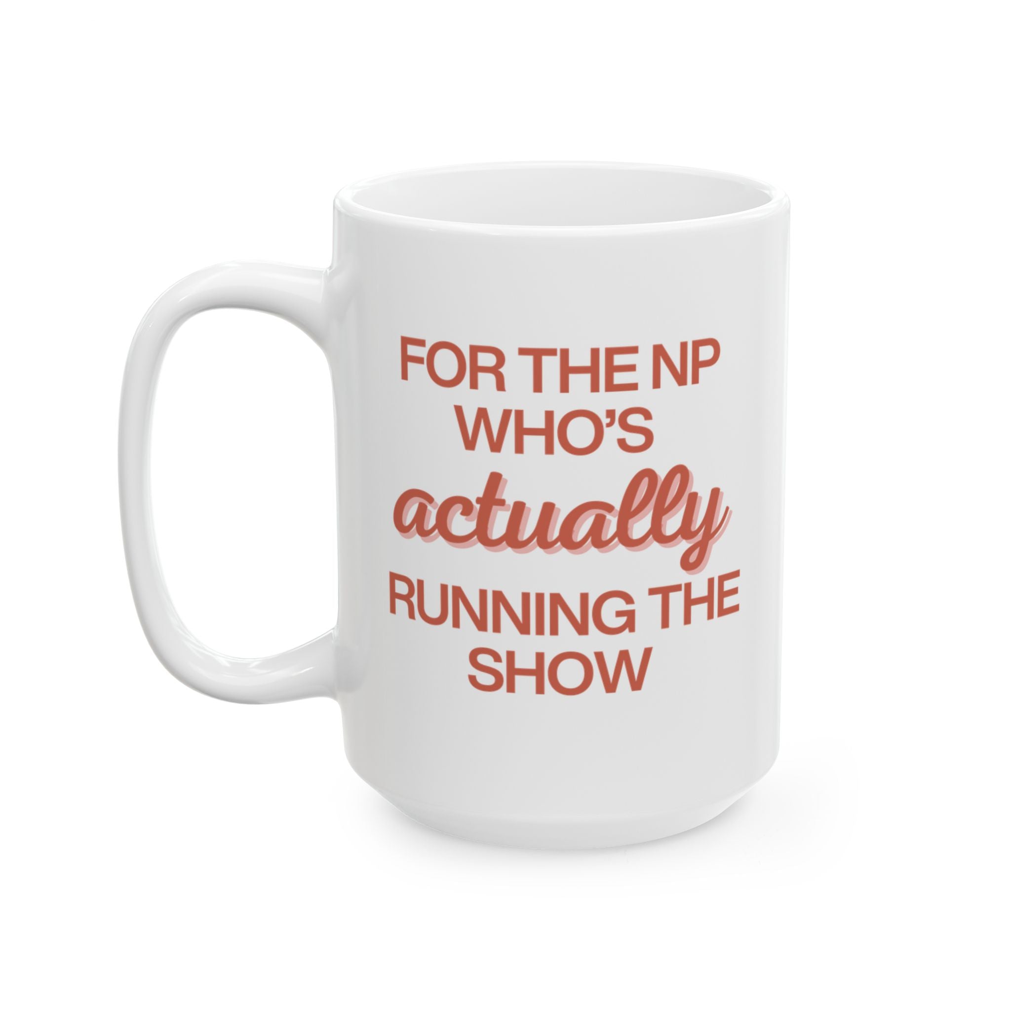 For the NP Who's Actually Running the Show in Red Mug
