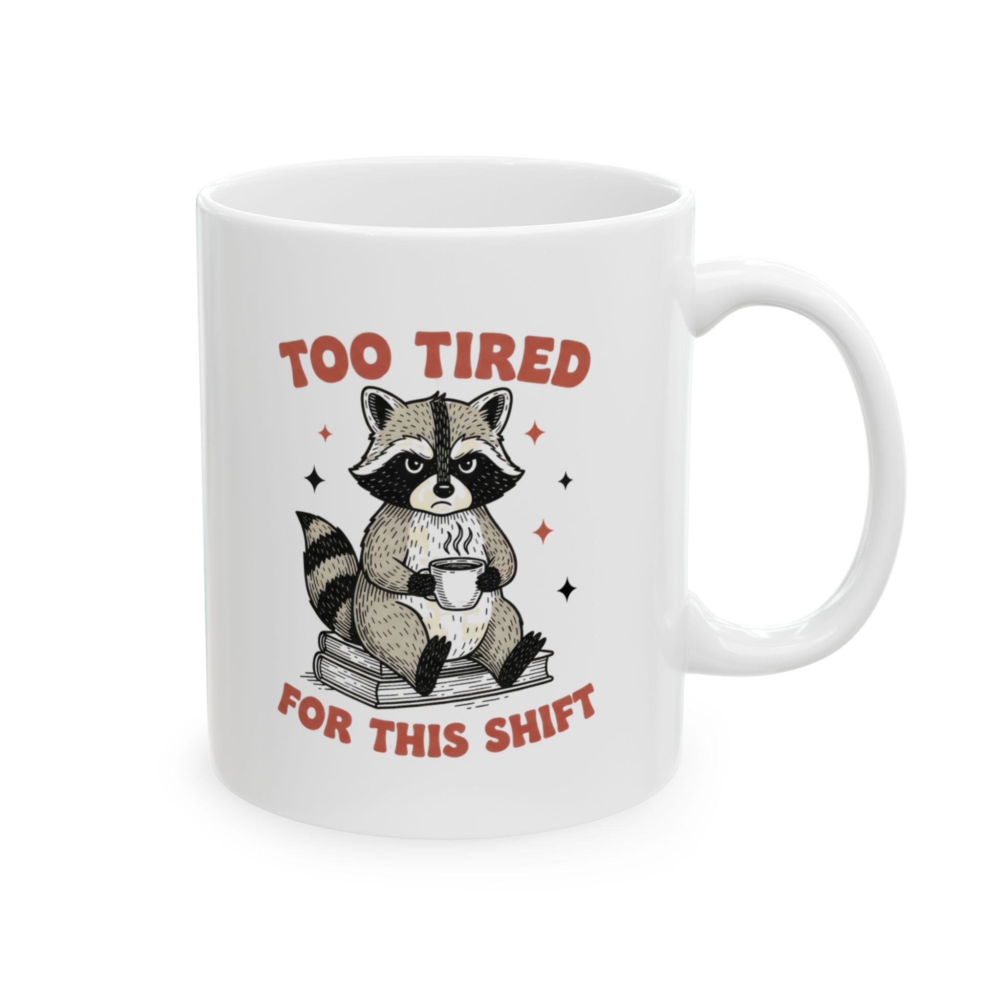 Too Tired For This Shift Mug