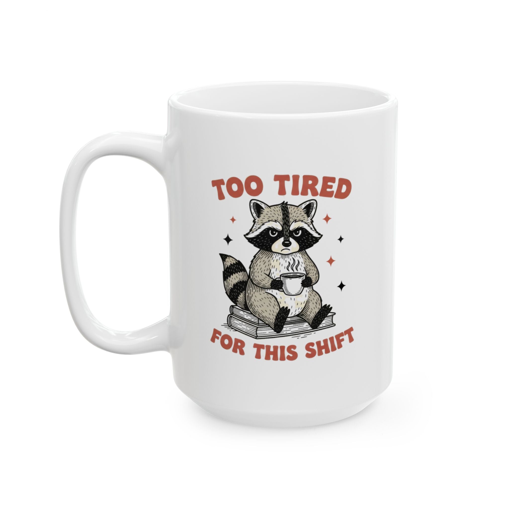 Too Tired For This Shift Mug