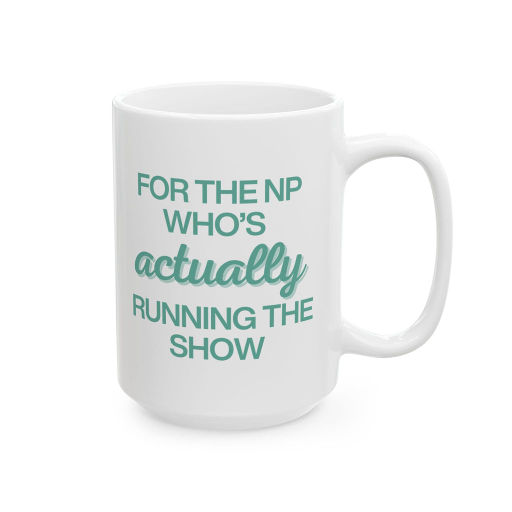 For the NP Who's Actually Running the Show in Green Mug
