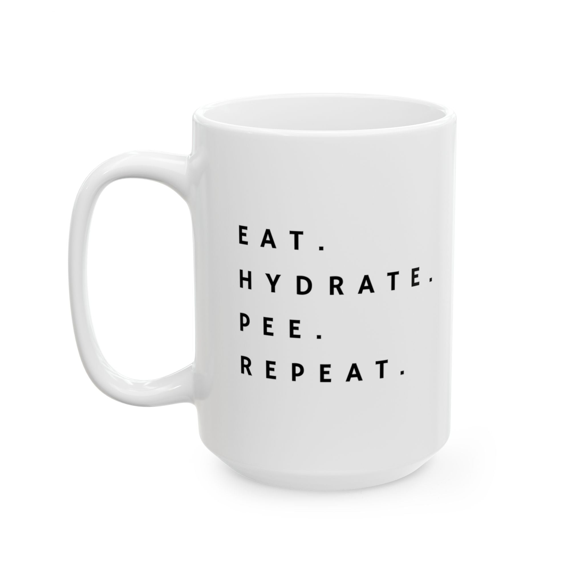 Eat, Hydrate, Pee, Repeat Mug