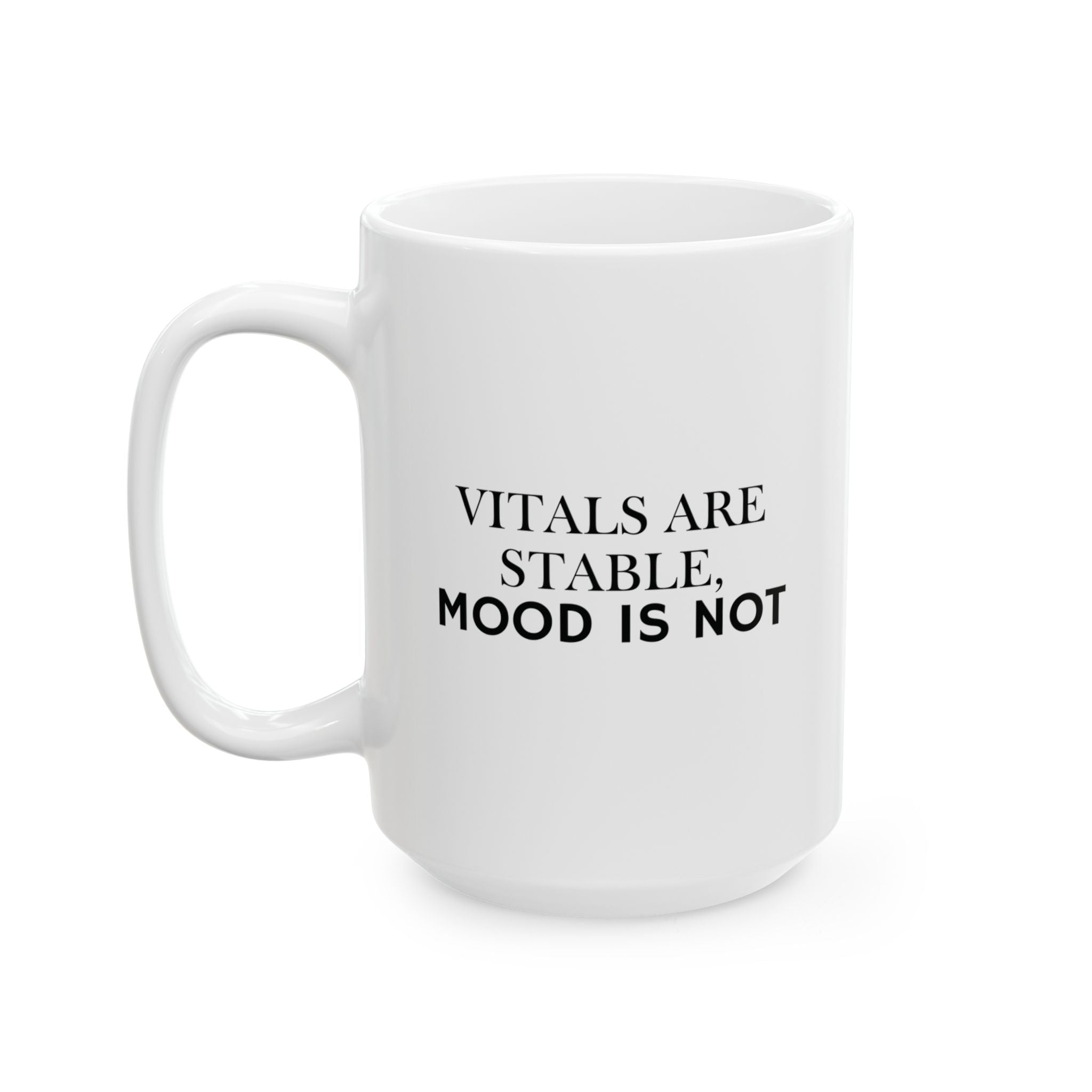 Vitals Are Stable, Mood is Not Mug