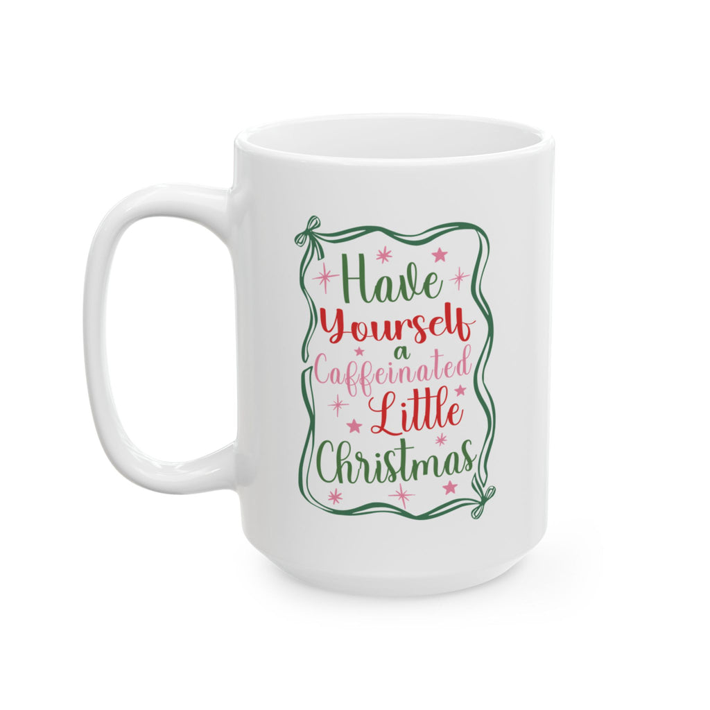 Have Yourself a Caffeinated Little Christmas Mug