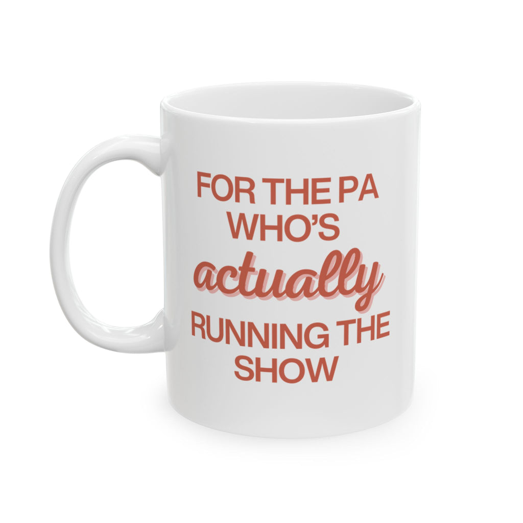 For the PA Who's Actually Running the Show in Red Mug
