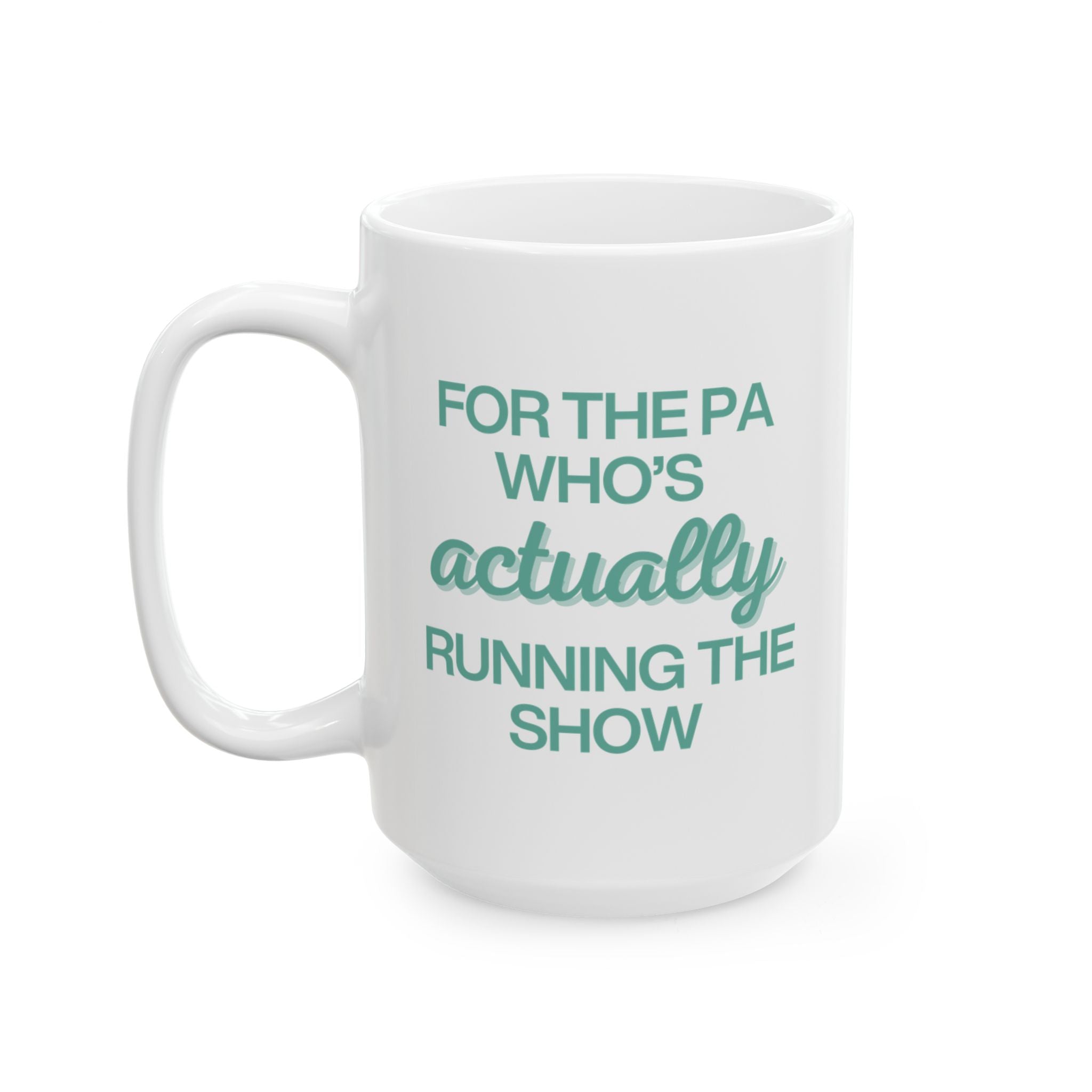 For the PA Who's Actually Running the Show in Green Mug