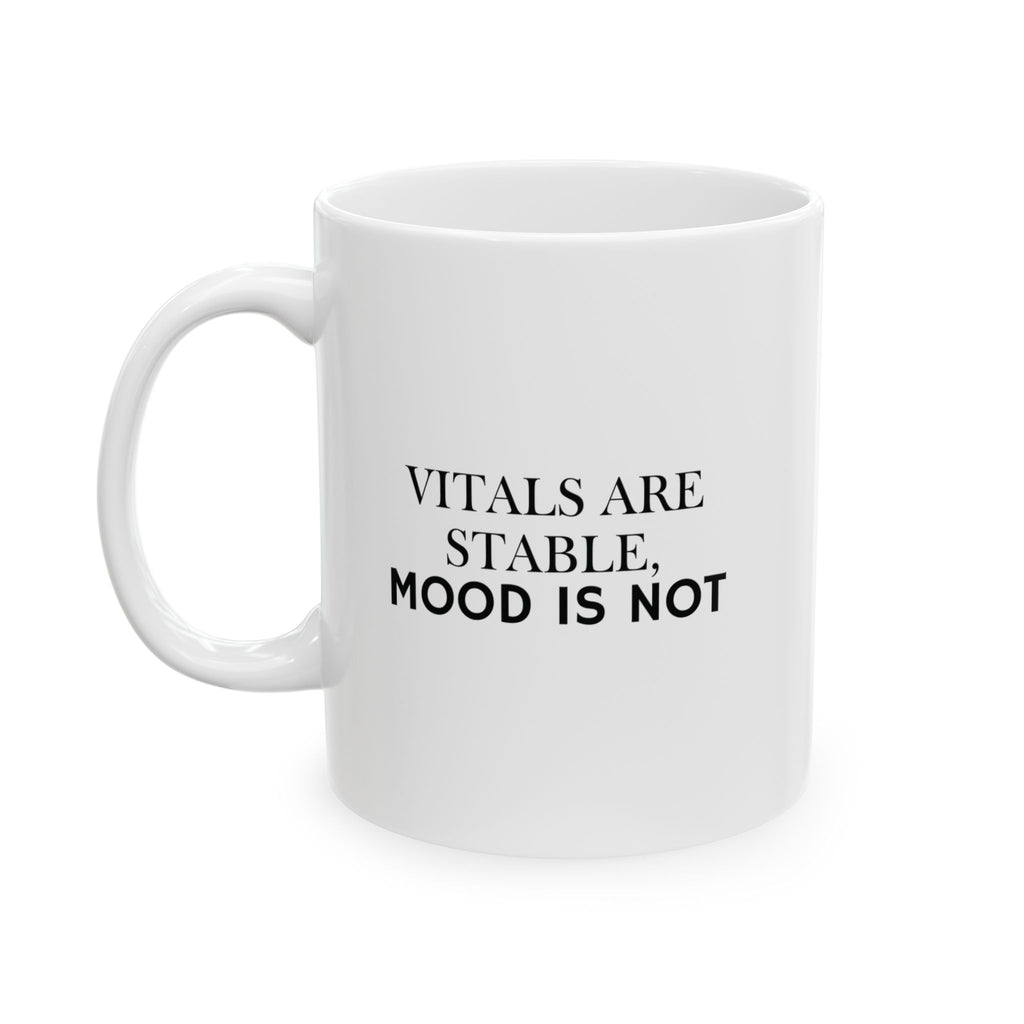 Vitals Are Stable, Mood is Not Mug