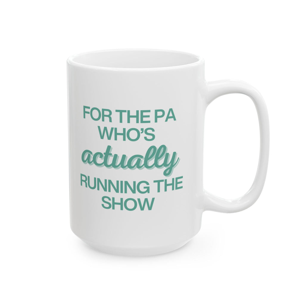 For the PA Who's Actually Running the Show in Green Mug