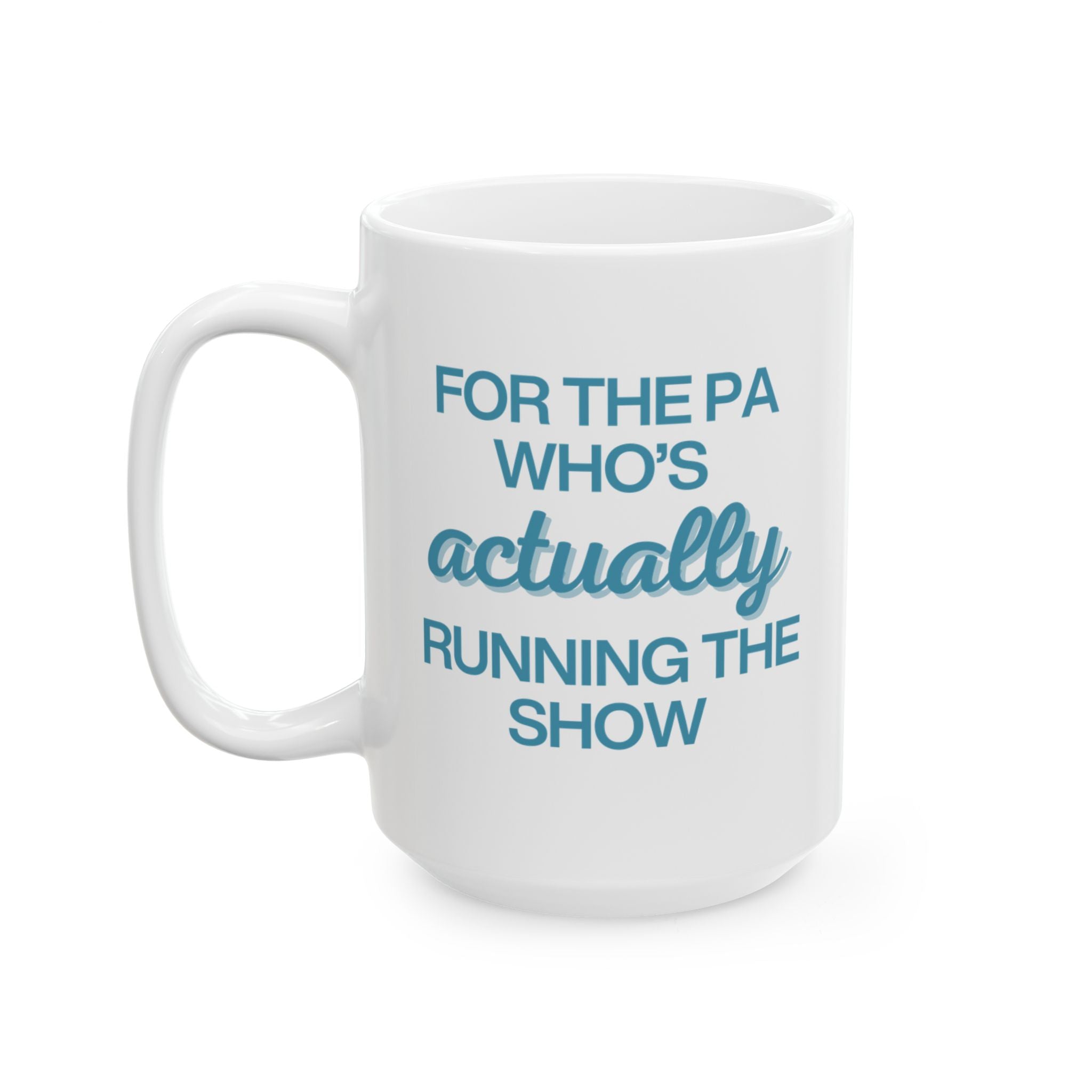 For the PA Who's Actually Running the Show in Blue Mug