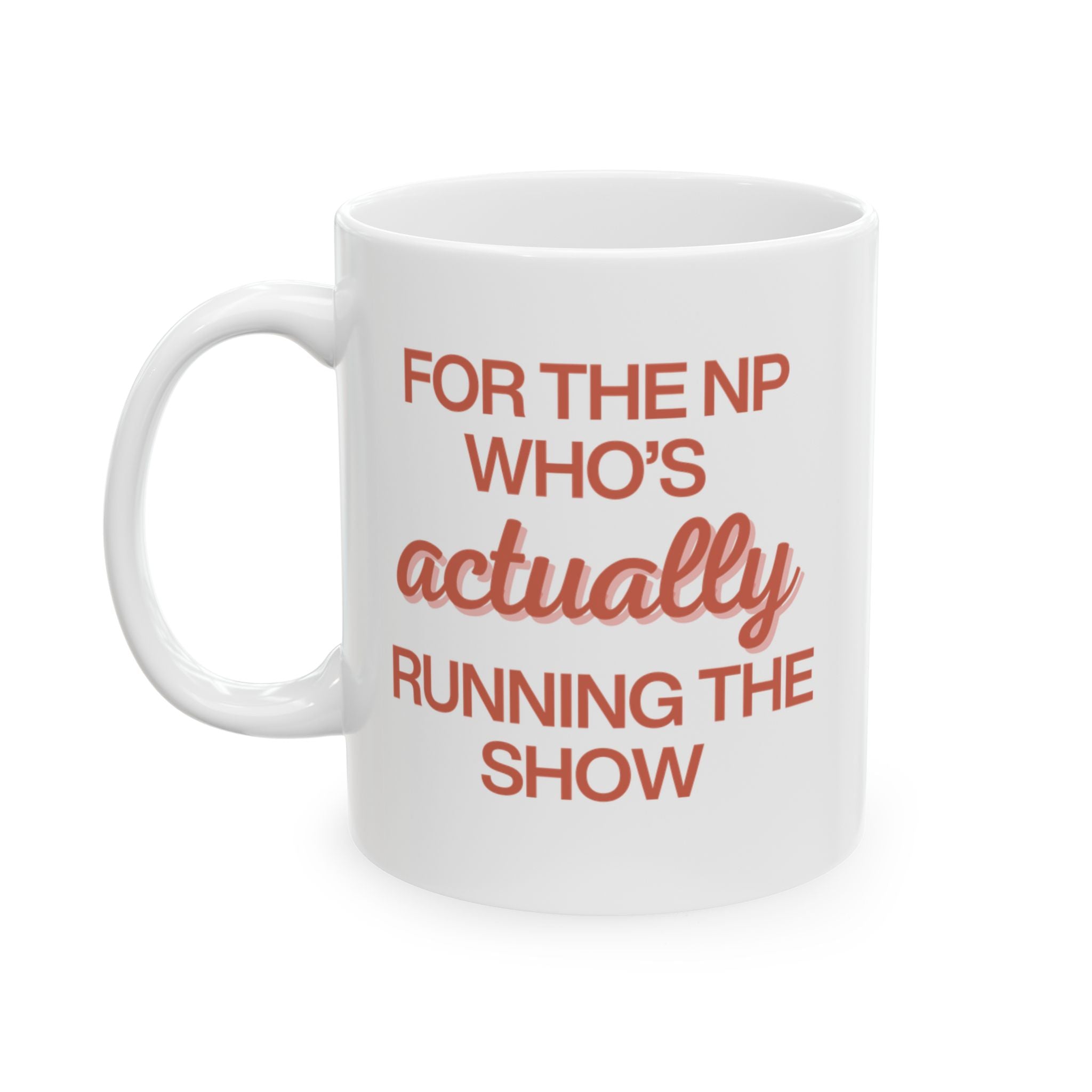 For the NP Who's Actually Running the Show in Red Mug