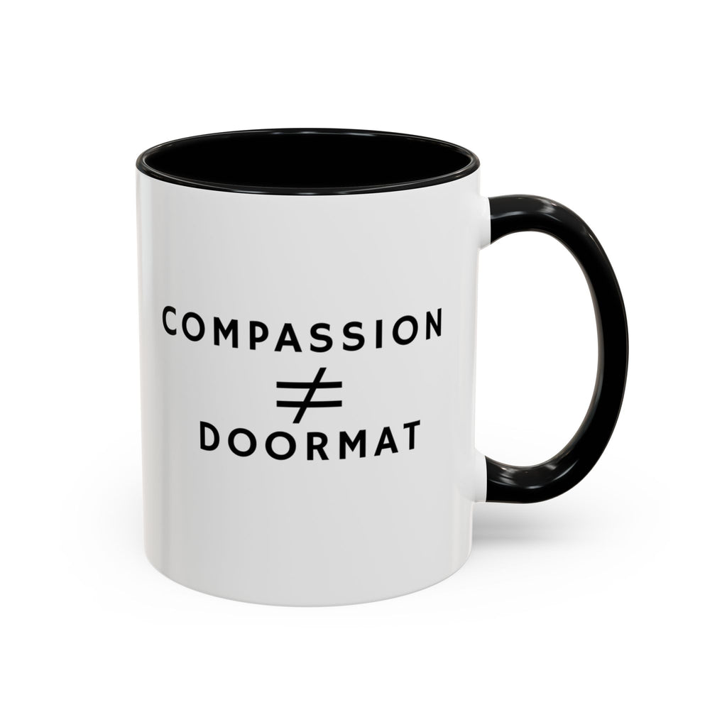 Compassion Is Not Equal To Doormat Mug