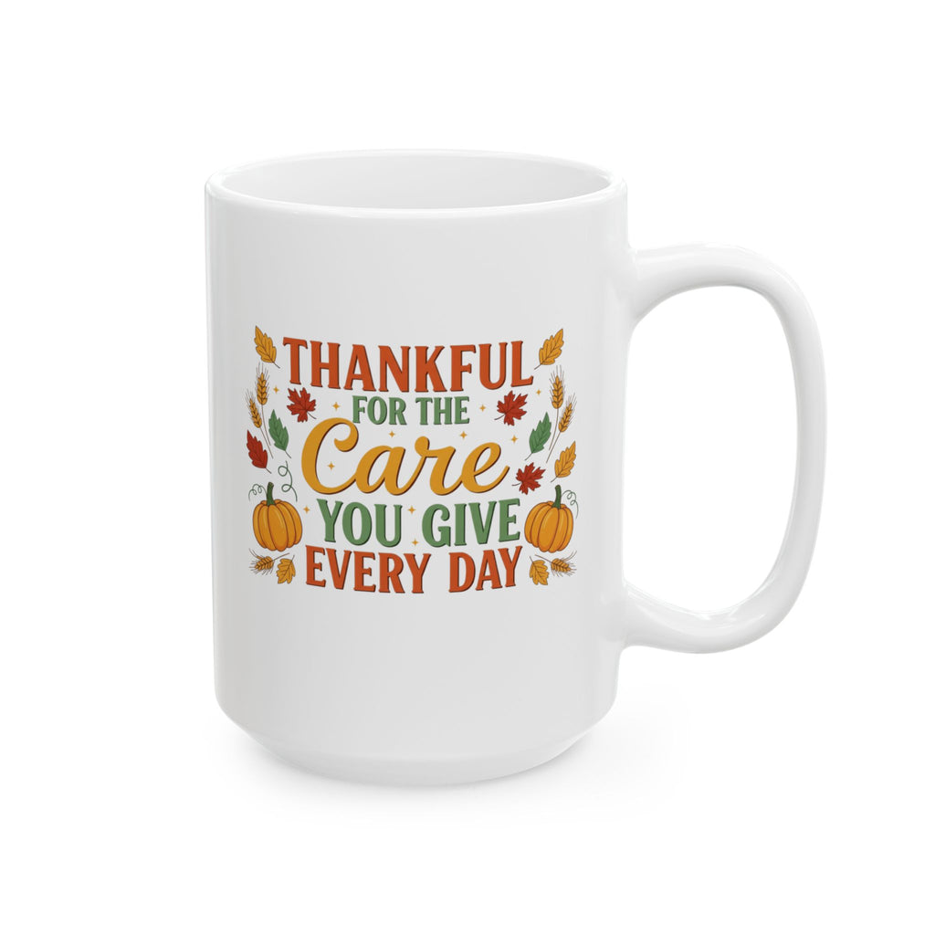 Thankful For the Care You Give Mug