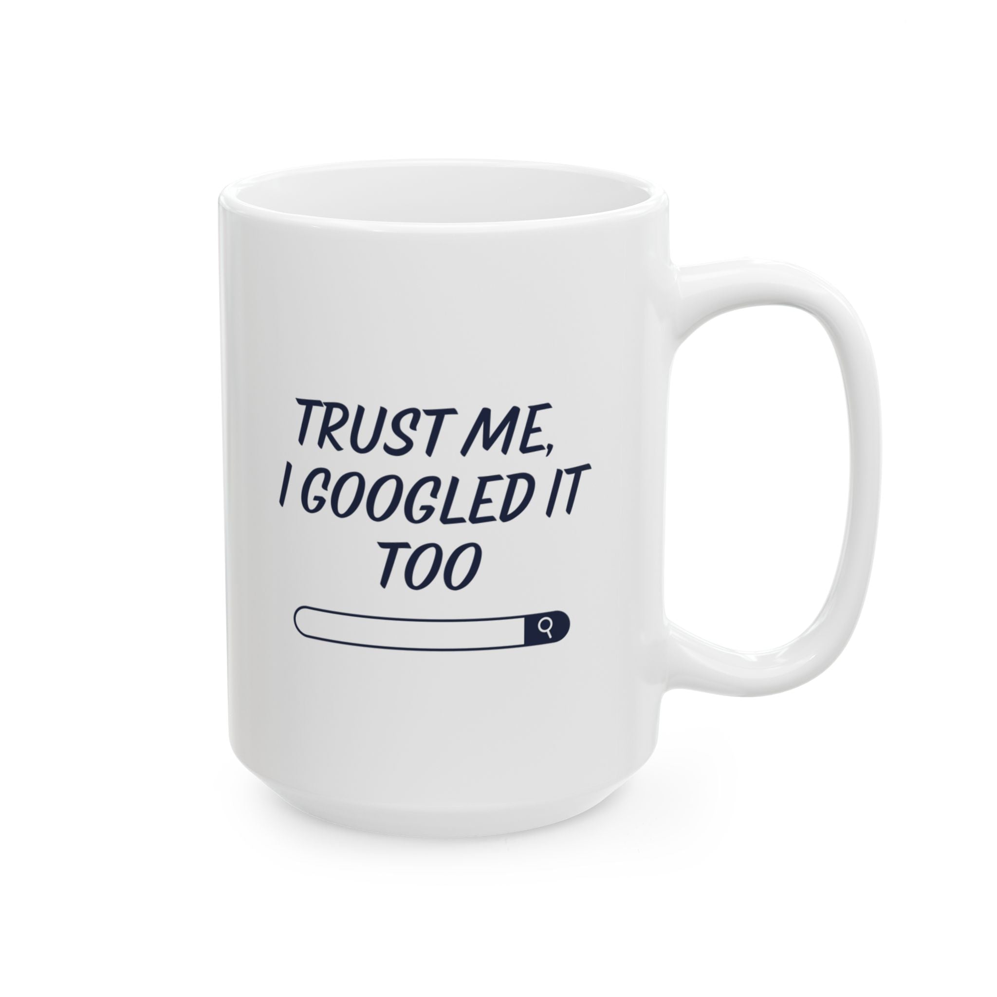 Trust Me, I Googled It Too Mug