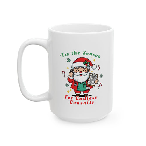 'Tis the Season For Endless Consults Mug