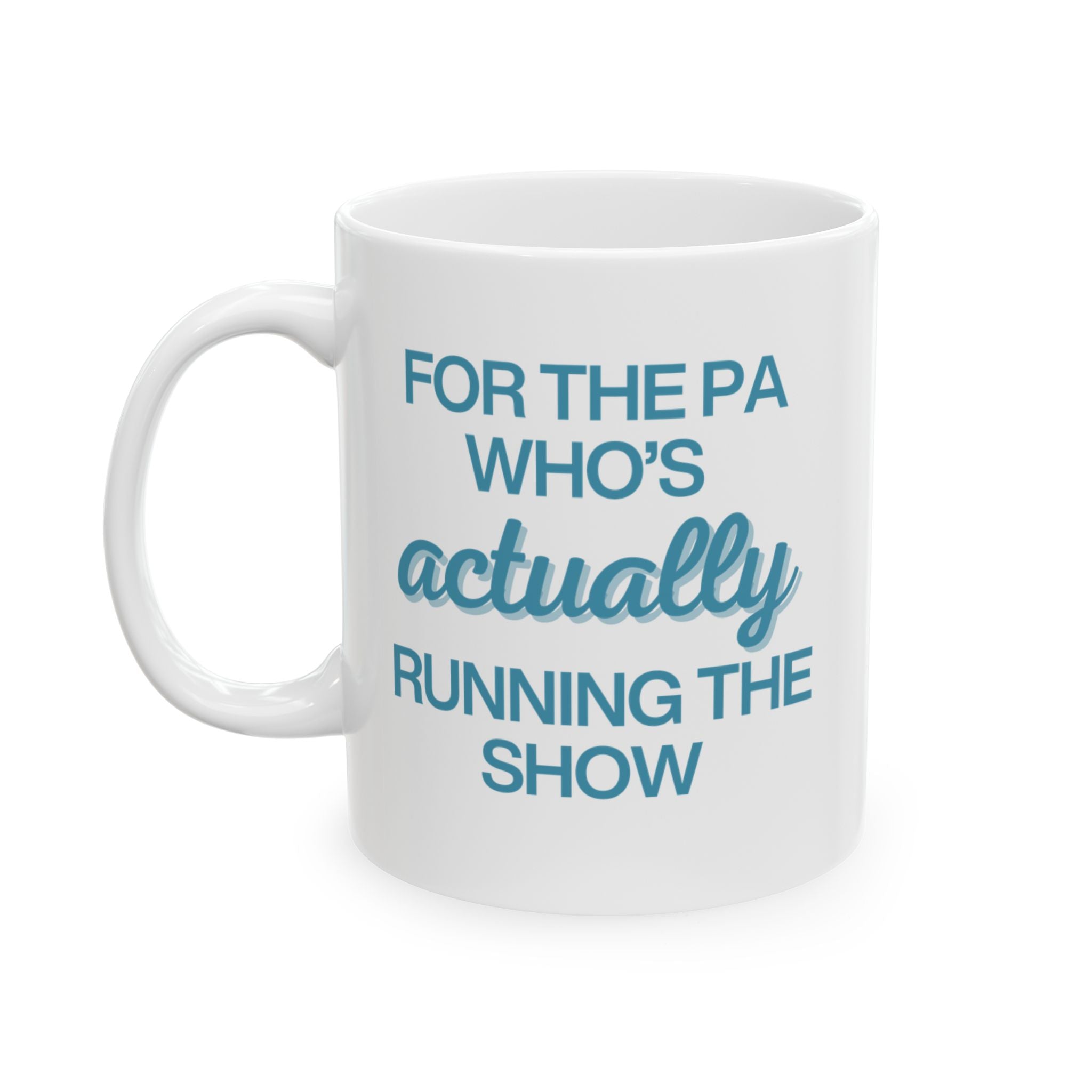 For the PA Who's Actually Running the Show in Blue Mug