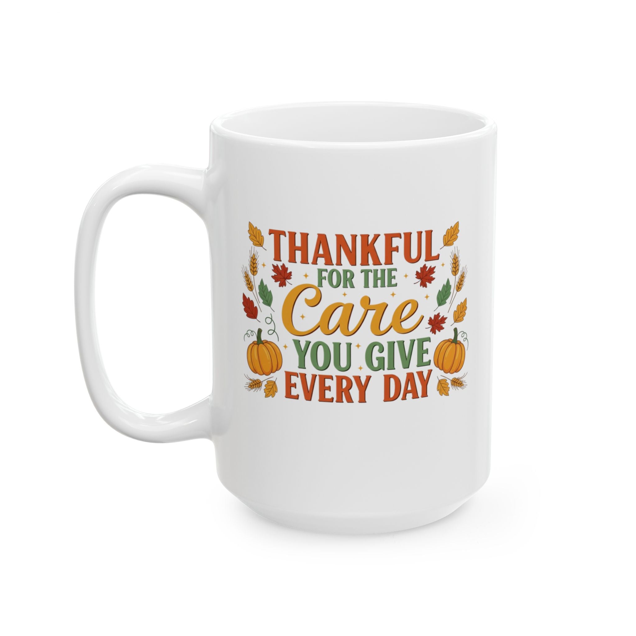 Thankful For the Care You Give Mug