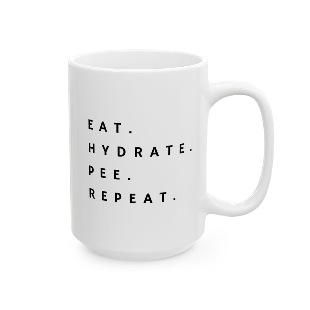 Eat, Hydrate, Pee, Repeat Mug