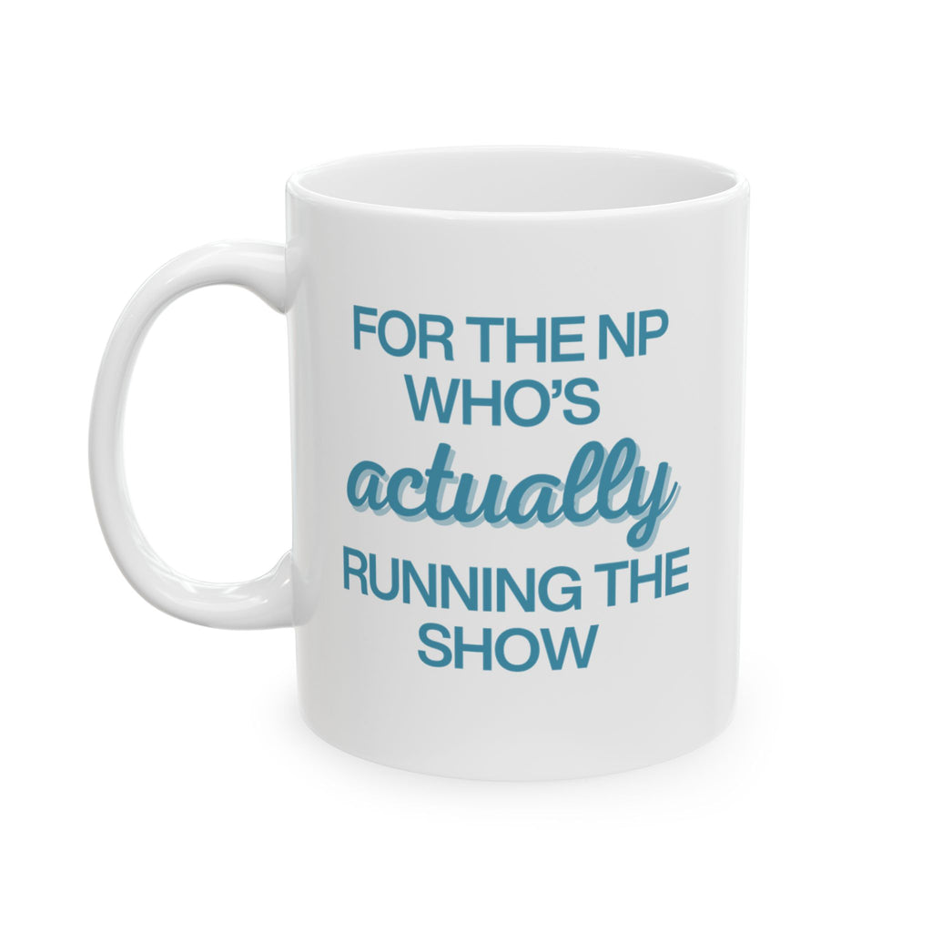 For the NP Who's Actually Running the Show in Blue Mug