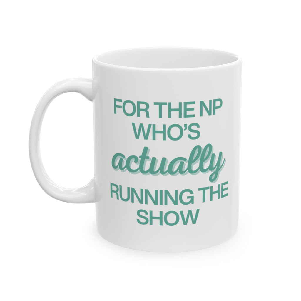 For the NP Who's Actually Running the Show in Green Mug