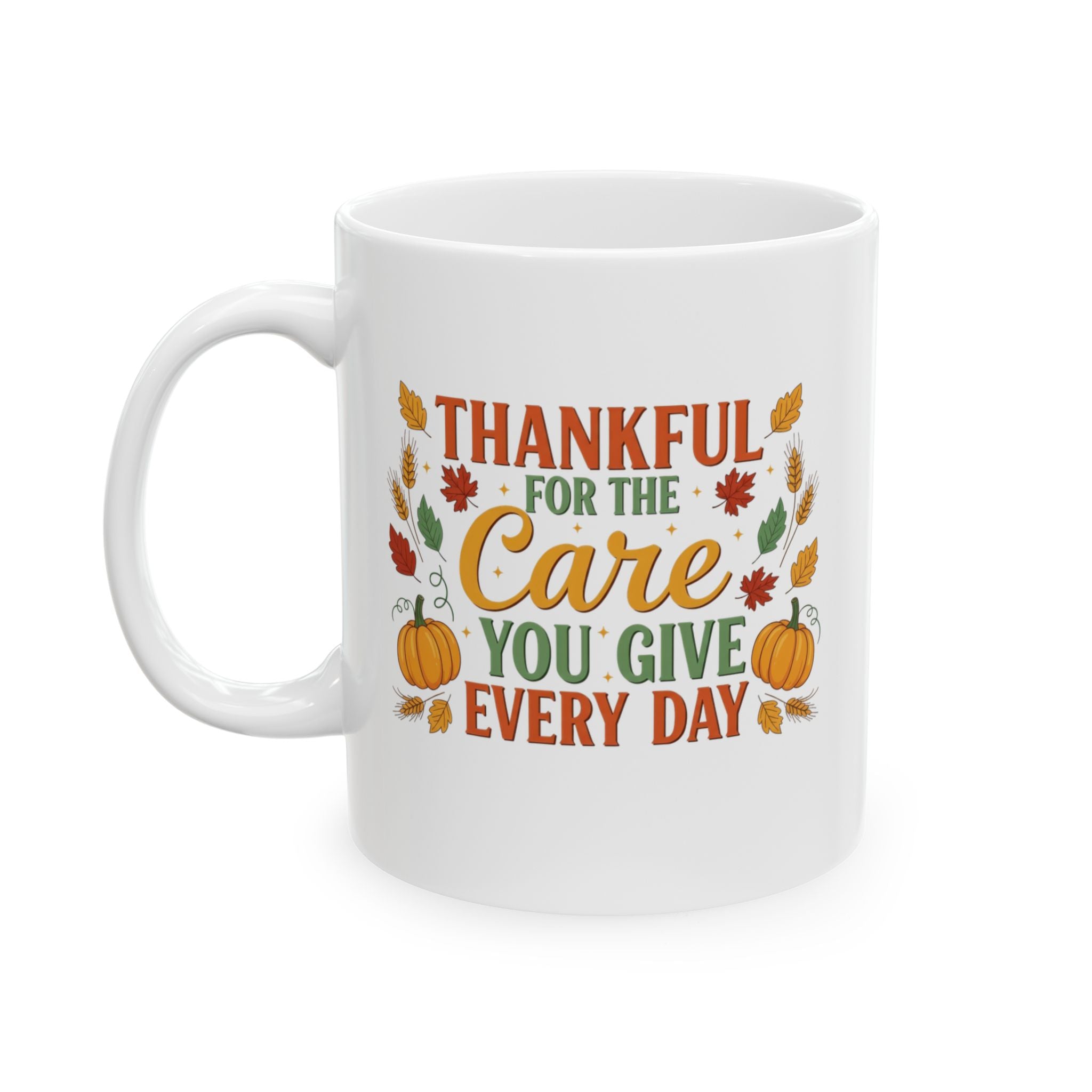 Thankful For the Care You Give Mug