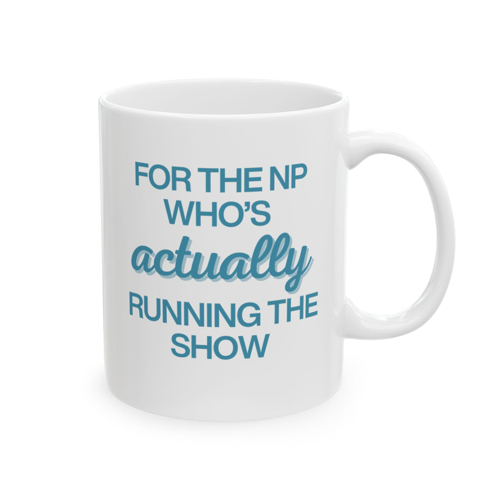 For the NP Who's Actually Running the Show in Blue Mug