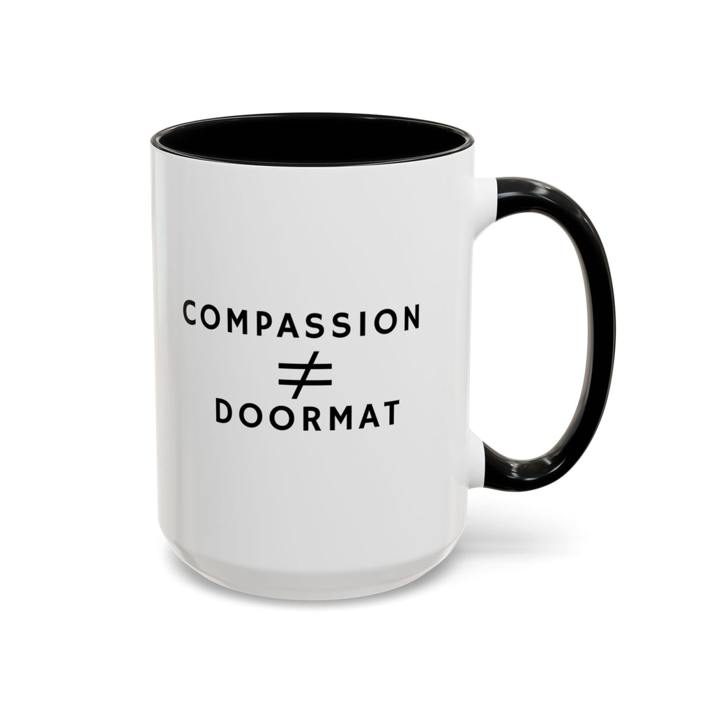 Compassion Is Not Equal To Doormat Mug