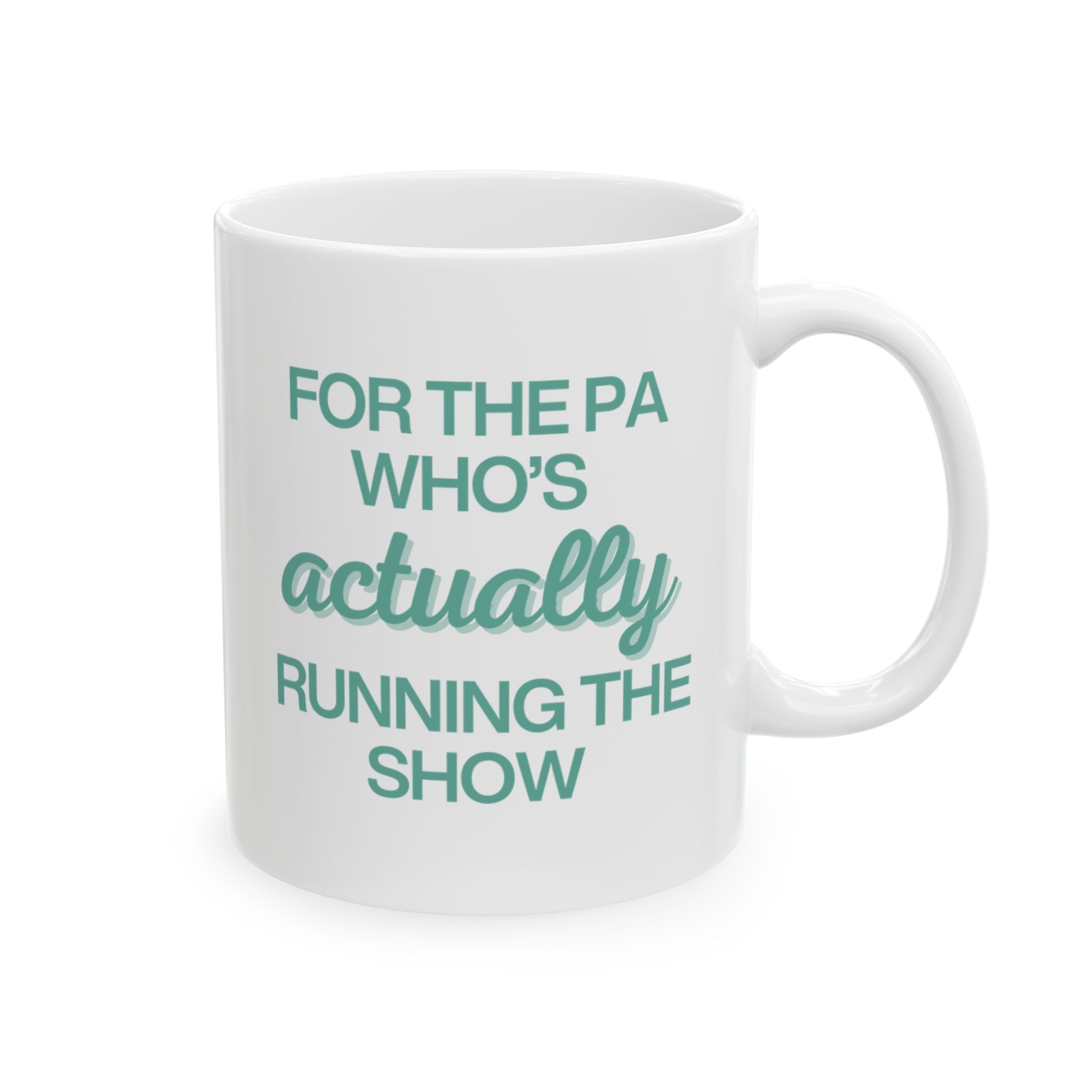 For the PA Who's Actually Running the Show in Green Mug