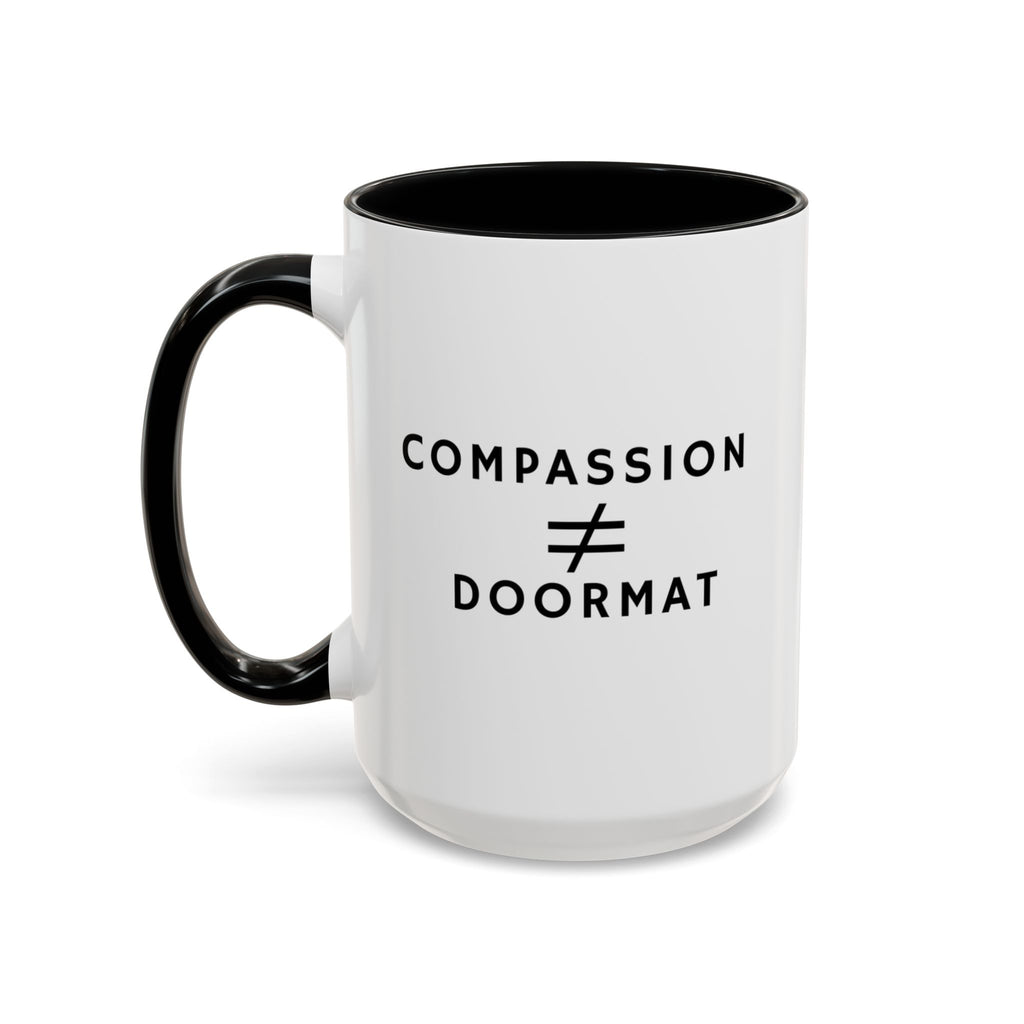 Compassion Is Not Equal To Doormat Mug