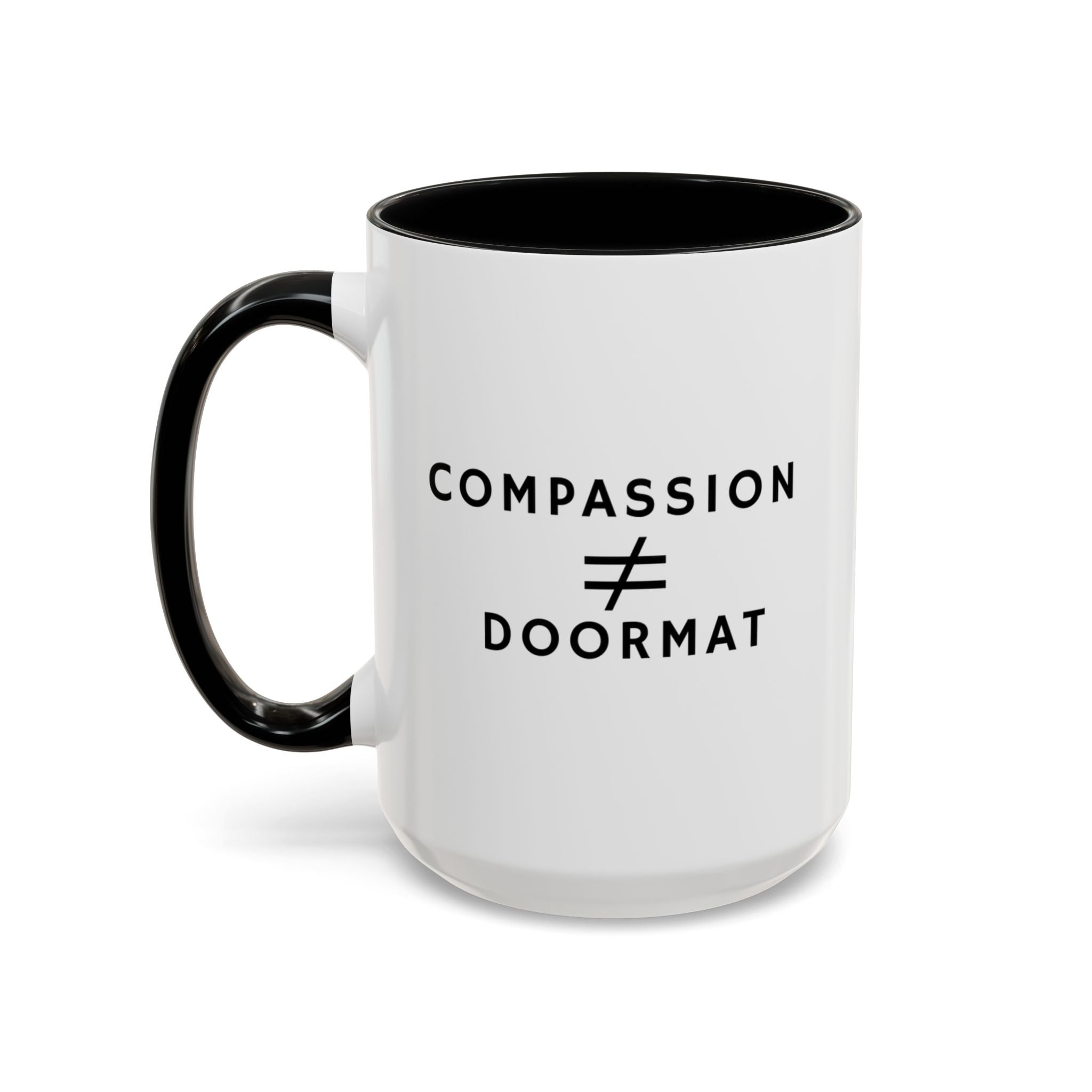 Compassion Is Not Equal To Doormat Mug
