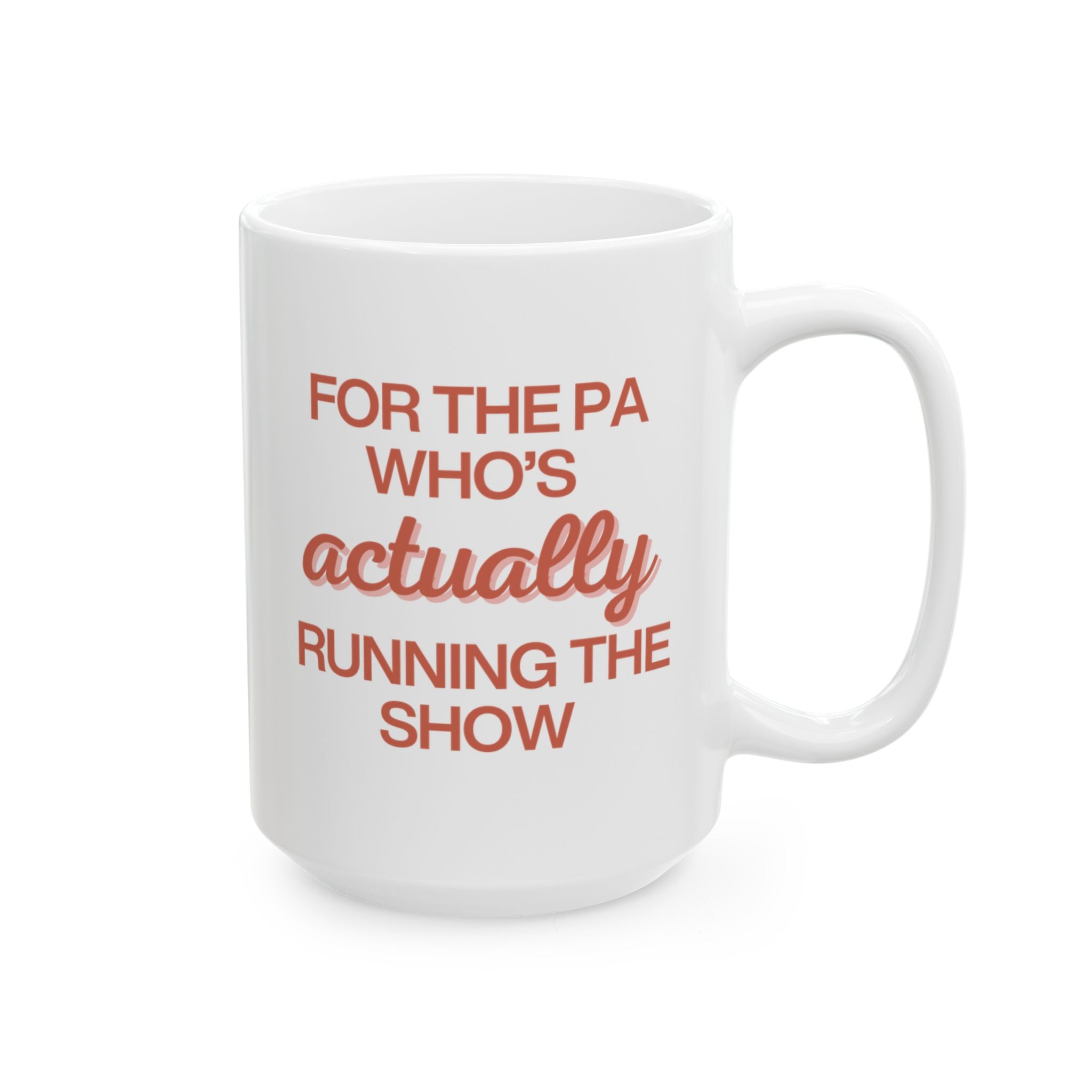 For the PA Who's Actually Running the Show in Red Mug