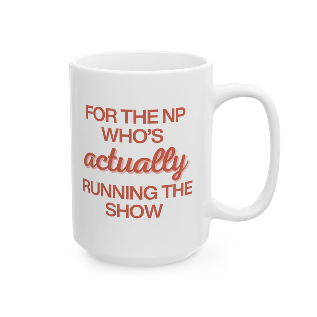 For the NP Who's Actually Running the Show in Red Mug