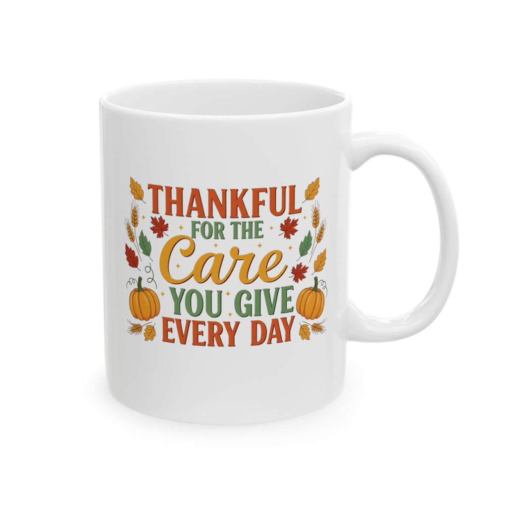 Thankful For the Care You Give Mug