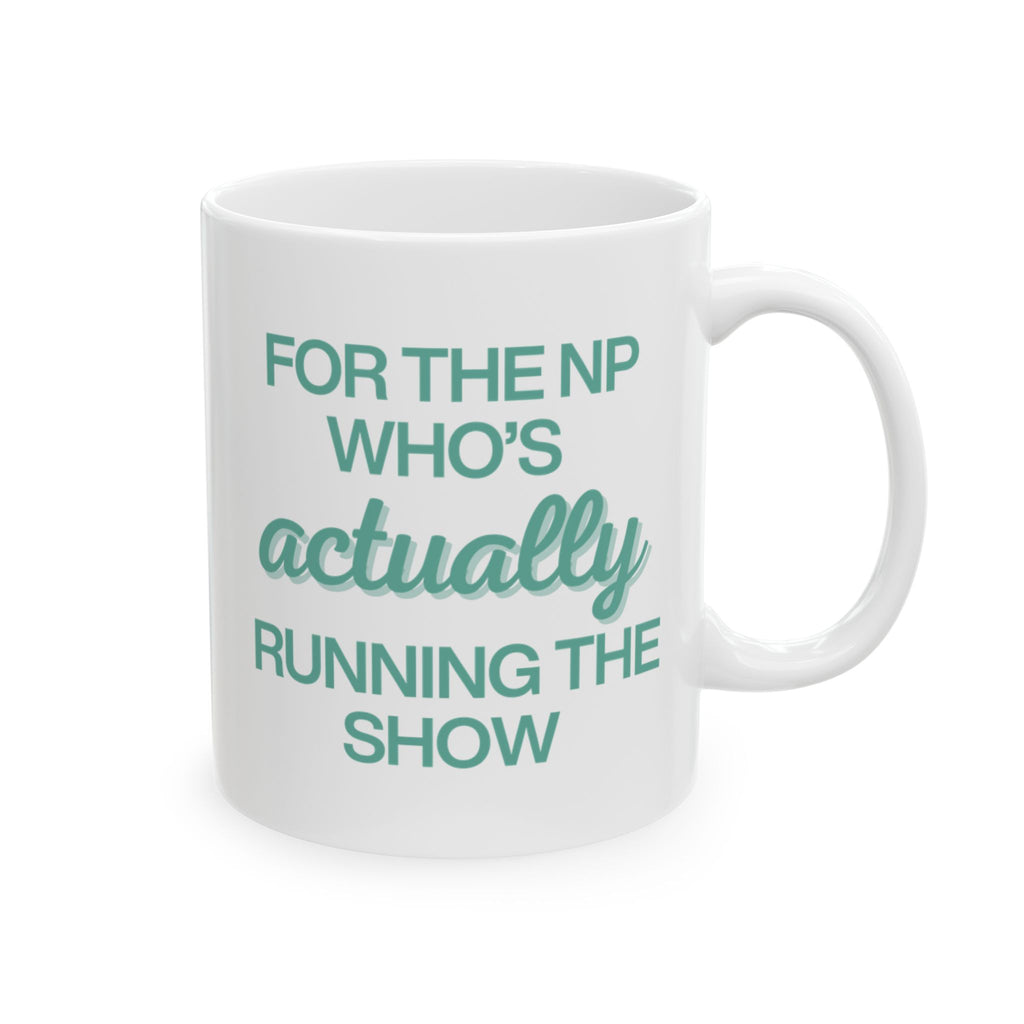 For the NP Who's Actually Running the Show in Green Mug