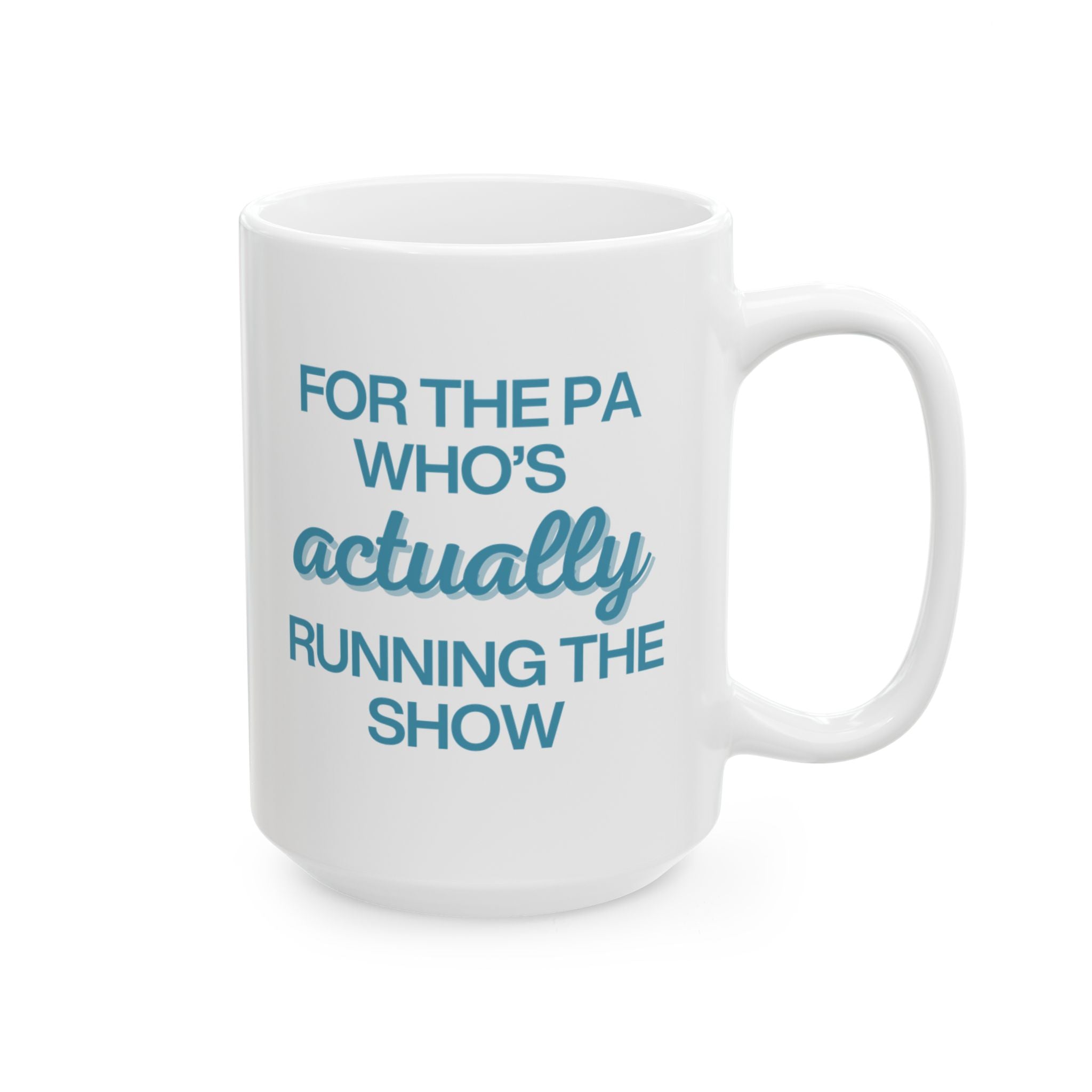 For the PA Who's Actually Running the Show in Blue Mug