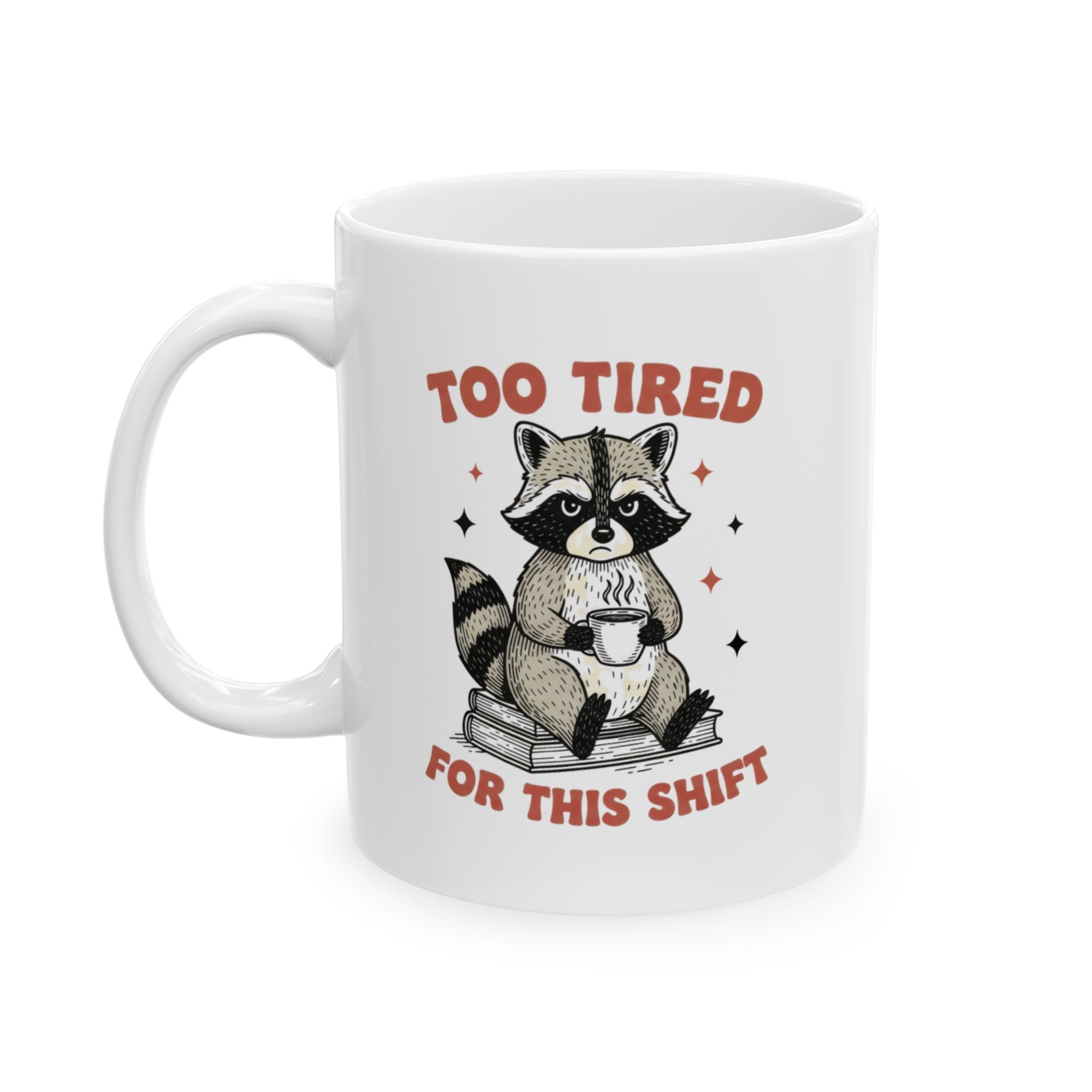 Too Tired For This Shift Mug